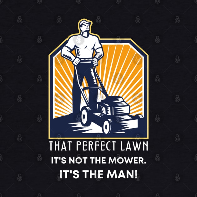 Funny That Perfect Lawn Mowing Gift For Him by TeesForThee